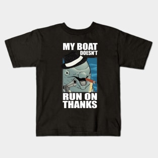 my boat doesnt run on thanks funny dolphin Kids T-Shirt